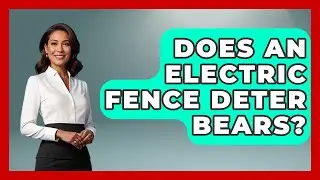 Does An Electric Fence Deter Bears? - Exploring Campgrounds