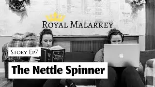 Royal Malarkey | Story Ep7 - The Nettle Spinner