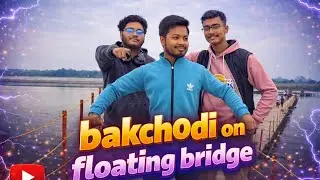 Bakchodi on floating bridge vlog #4 