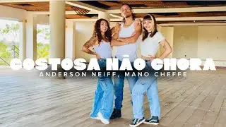 GOSTOSA N&Atilde;O CHORA-ANDERSON NEIFF, MANO CHEFFE (COREOGRAFIA GROOVE DANCE)