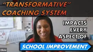 TRANSFORMATIVE Coaching System Impacts Every Aspect of School Improvement (Coachinginschools)