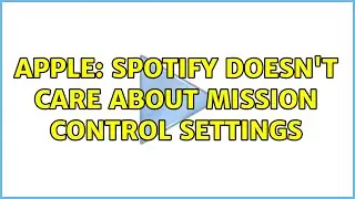 Apple: spotify doesn't care about mission control settings