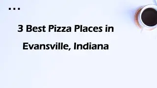 3 Best Pizza Places in Evansville, Indiana | Pizzerias