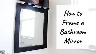 How to Frame a Mirror