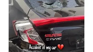 Accident Of My Civic X🥲| Kiska Kasoor tha🤧|Bike itni taiz kon chalata ha☹️| Allah Ka Shukar ha❤️