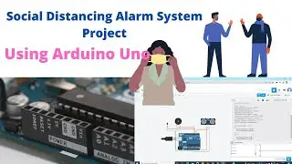 Social Distancing Alarm using Arduino|| Tinkercad Tutorial