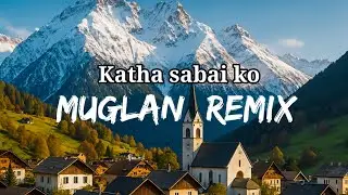 Muglan remix Katha sabai ko | New nepali song