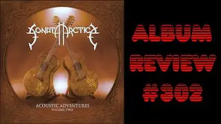 Album Review 302 - Sonata Arctica - Acoustic Adventures Vol. 2