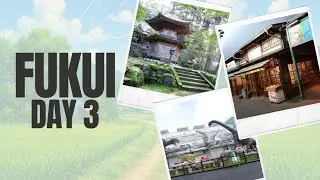 Fukui - Day 3