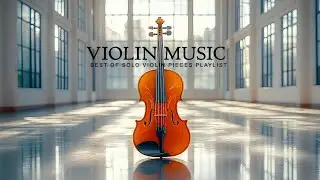 Warm Violin Mix 🎻 | Studying & Focusing Music