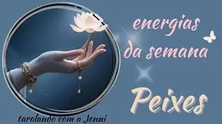 🌷 PEIXES 🌷 quem t CONHECIA, não te RECONHECE mais 😅👀 vc MUDOU MUITO 🦋💎🔅