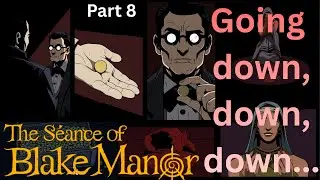 The Seance of Blake Manor | Part 8 | Underground Treasures