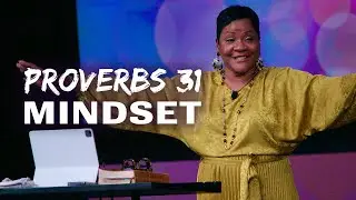 Proverbs 31 Mindset | Dr. Marcia Bailey | Sunday Worship Experience