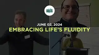 Embracing Life's Fluidity | David Oliverio | Houston Oasis June 01 2024