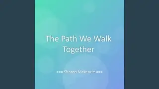 The Path We Walk Together
