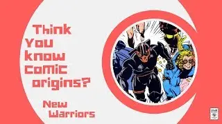 Origin of The New Warriors - Comic Basics