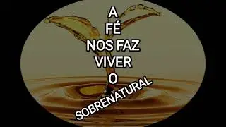 Devocional Di&aacute;rio 01696 - A F&eacute; nos Faz Viver o Sobrenatural 