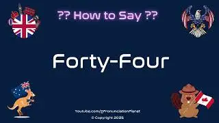 🔢 🎉 How to Pronounce Forty-Four? (CORRECTLY) | Pronunciation Planet