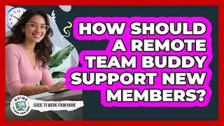 How Should A Remote Team Buddy Support New Members?