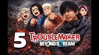 DIKIRA INTEL - Troublemaker 2: Beyond Dream Gameplay Walkthrough #5