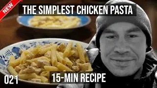 021 The Simplest 15-min Chicken Pasta (Easy High Protein Dinner)