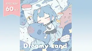 【1時間フリーbgm】Dreamy Land / かわいい、癒し、ほのぼの