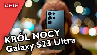 Samsung Galaxy S23 Ultra to król nocy. Nightografia w najlepszym wydaniu
