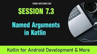 Intro to Kotlin Course for Android App Development: Session 7.3 -  Named Arguments