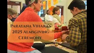 Dhamma Reflection from Ayya Anandabodhi - Parayana Vihara Almsgiving Ceremony 2025