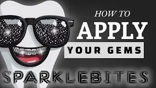 Applying Crystals Using SparkleBites Tooth Gem Kit
