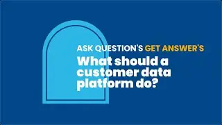 What Should a Customer Data Platform Do?