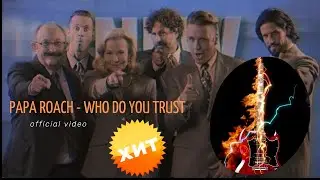 Papa Roach - Who Do You Trust  Official Music Video
