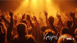 [Playlist] Gospel Pop &mdash; Vol. 1 🙌 | Joyful Energy & Feel-Good Gospel Pop