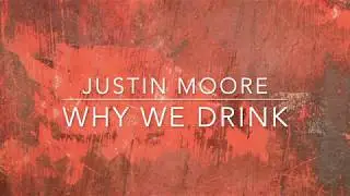 Justin Moore - Why We Drink (Lyrics)