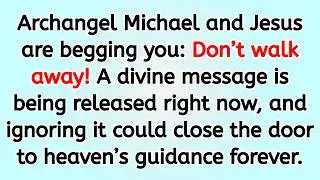 🔴 Archangel Michael and Jesus are begging you: Don&rsquo;t walk away! A divine message is being released..