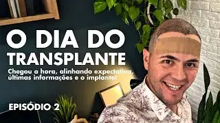 DO ZERO AO CABELO - O dia do Transplante Capilar, últimos detalhes e pós-operatório! Episódio 2