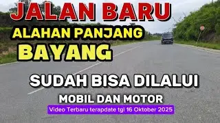 Apdate !! Jalan Baru Alahan Panjang Bayang sudah bisa dilalui mobil dan motor 2025