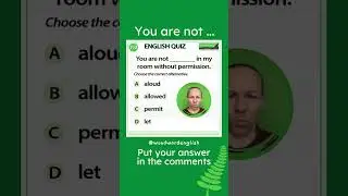 You are not ___ in my room without permission 🚫 Woodward English Quiz 192