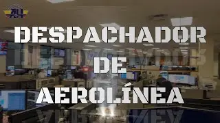 ¿QUE HACE UN DESPACHADOR DE UNA AEROLÍNEA?