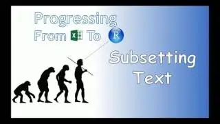 Progressing From Excel to R - Subsetting Text