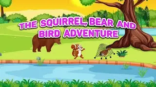 The Squirrel, Bear and Bird Adventure Story for kids | English Story | Bedtime Stories for kids |