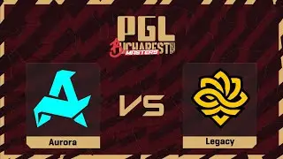 Aurora проти Legacy | Карта 3 | PGL Masters Bucharest 2025