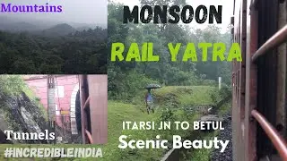 Itarsi JN to Betul | Monsoon Rail Yatra | Tunnel | Mountains | Incredible View | #indianrailways