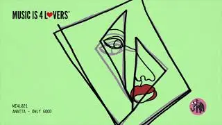 ANATTA - Only Good [Music is 4 Lovers] [MI4L.com]