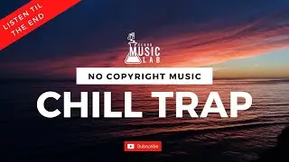 Chill Trap, Future Bass Mini Mix - OutLikeaLight [CML - no copyright ]