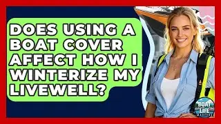 Does Using A Boat Cover Affect How I Winterize My Livewell? - Boat Life Masters