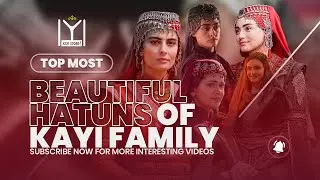 Top Most Beautiful & Brave Turkish Women | HATUNS of Kayi Family