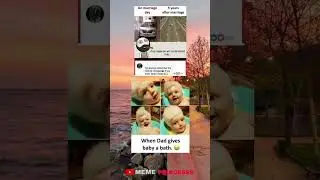 MEME : When dad gives baby a bath 🤡