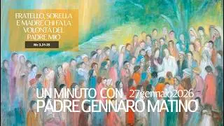 27 gennaio 2026 - Un minuto con padre Gennaro Matino