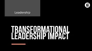 Impact of Transformational Leadership